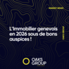 L’Immobilier genevois en 2026 sous de bons auspices !