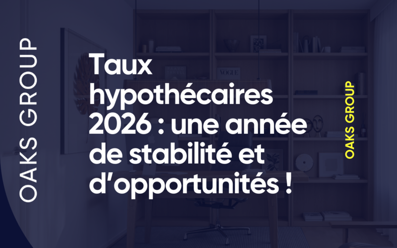 Taux hypothécaires 2026 : une année de stabilité et d’opportunités !