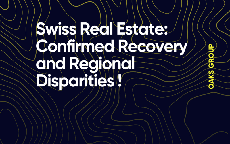 Swiss Real Estate: Confirmed Recovery and Regional Disparities !