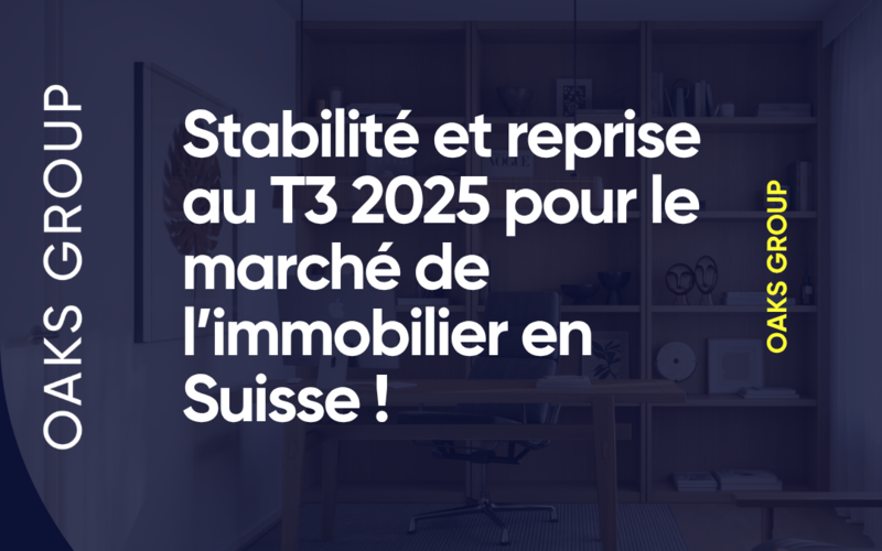 Stabilité et reprise au T3 2025 pour le marché de l’immobilier en Suisse !