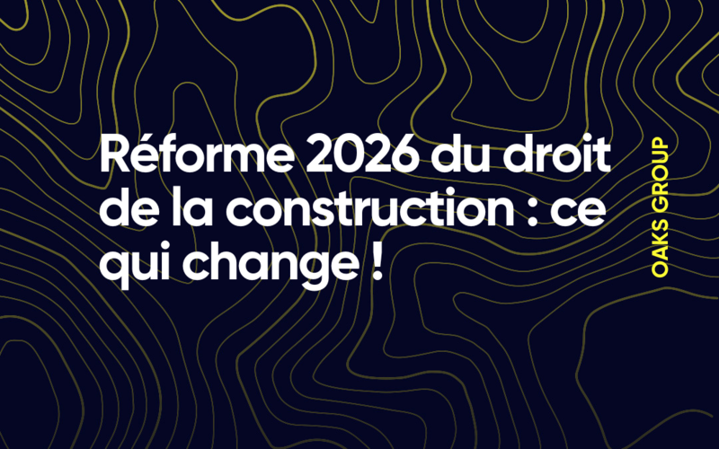 Réforme 2026 du droit de la construction : ce qui change !